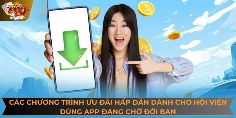 Các chương trình ưu đãi hấp dẫn dành cho hội viên dùng app đang chờ đời bạn